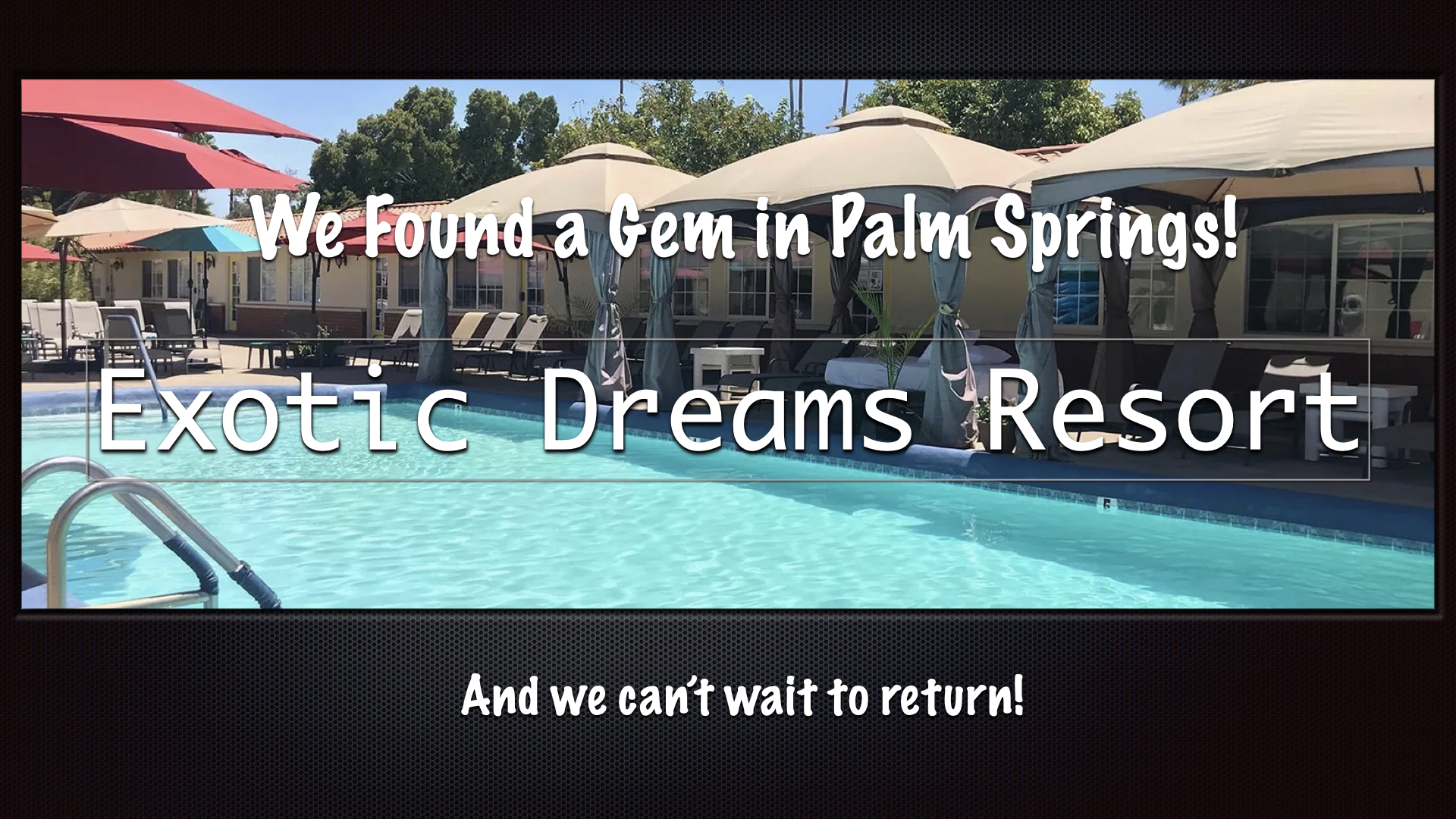 Exotic Dreams Resort – A Palm Springs Treasure