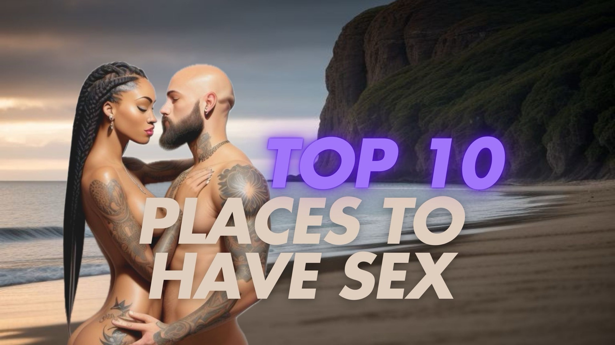 Turn Up the Heat: 10 Locations for Unforgettable Sex