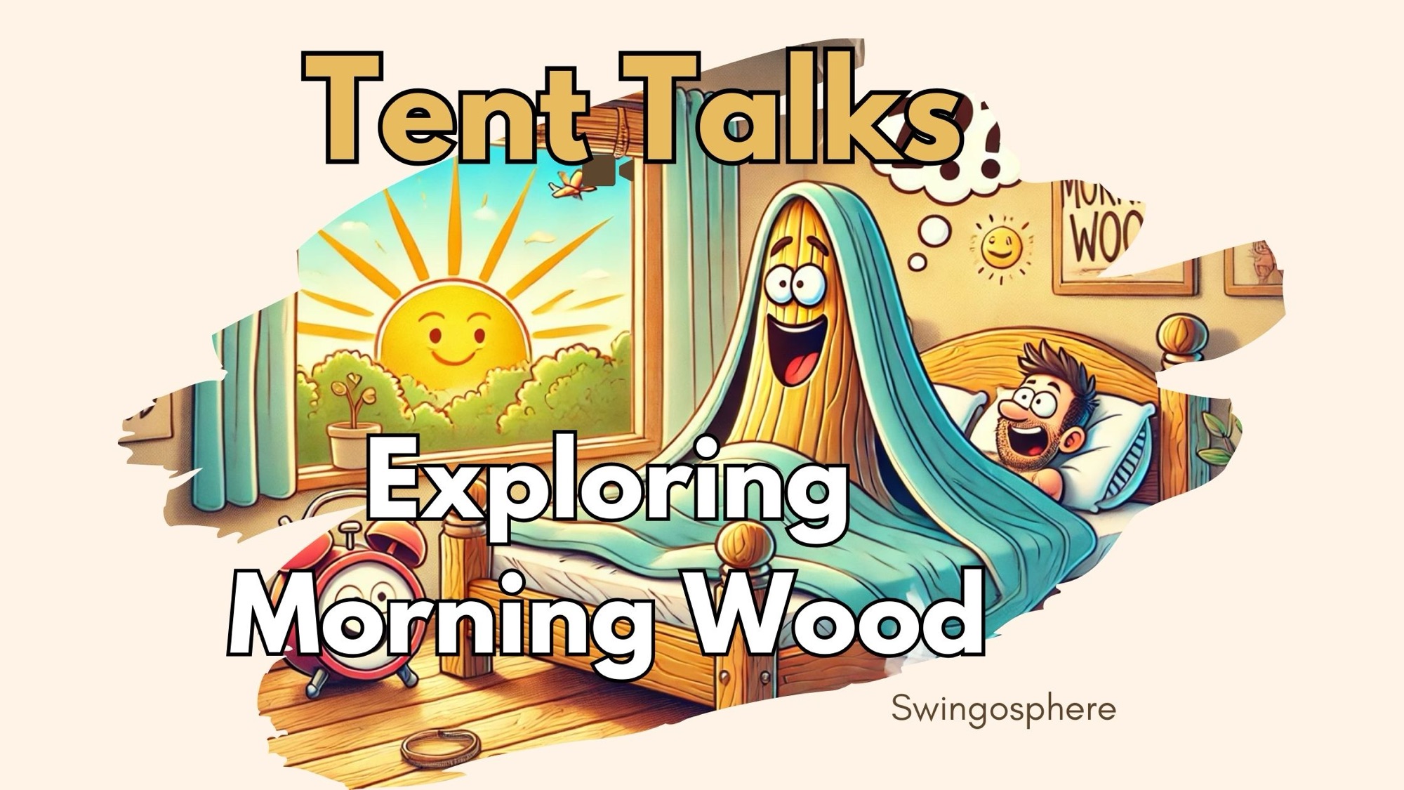 Tent Talks Morning Wood: The Truth About Men’s Morning Erections