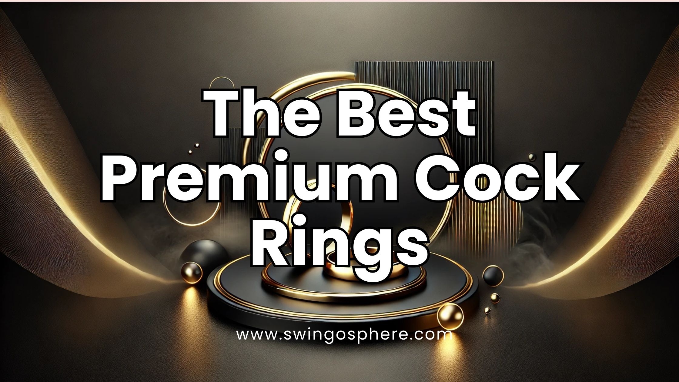 The Best Premium Cock Rings: Elevate Pleasure & Performance