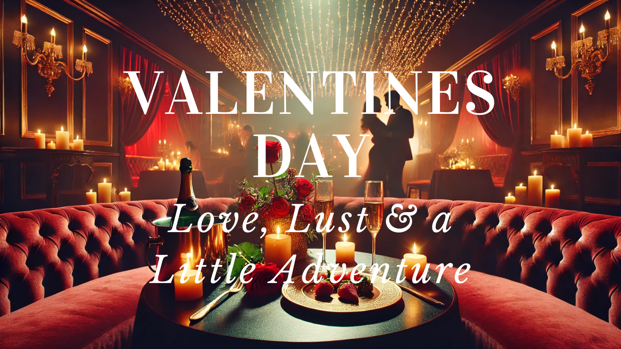 Valentine’s Day: Love, Lust & a Little Adventure