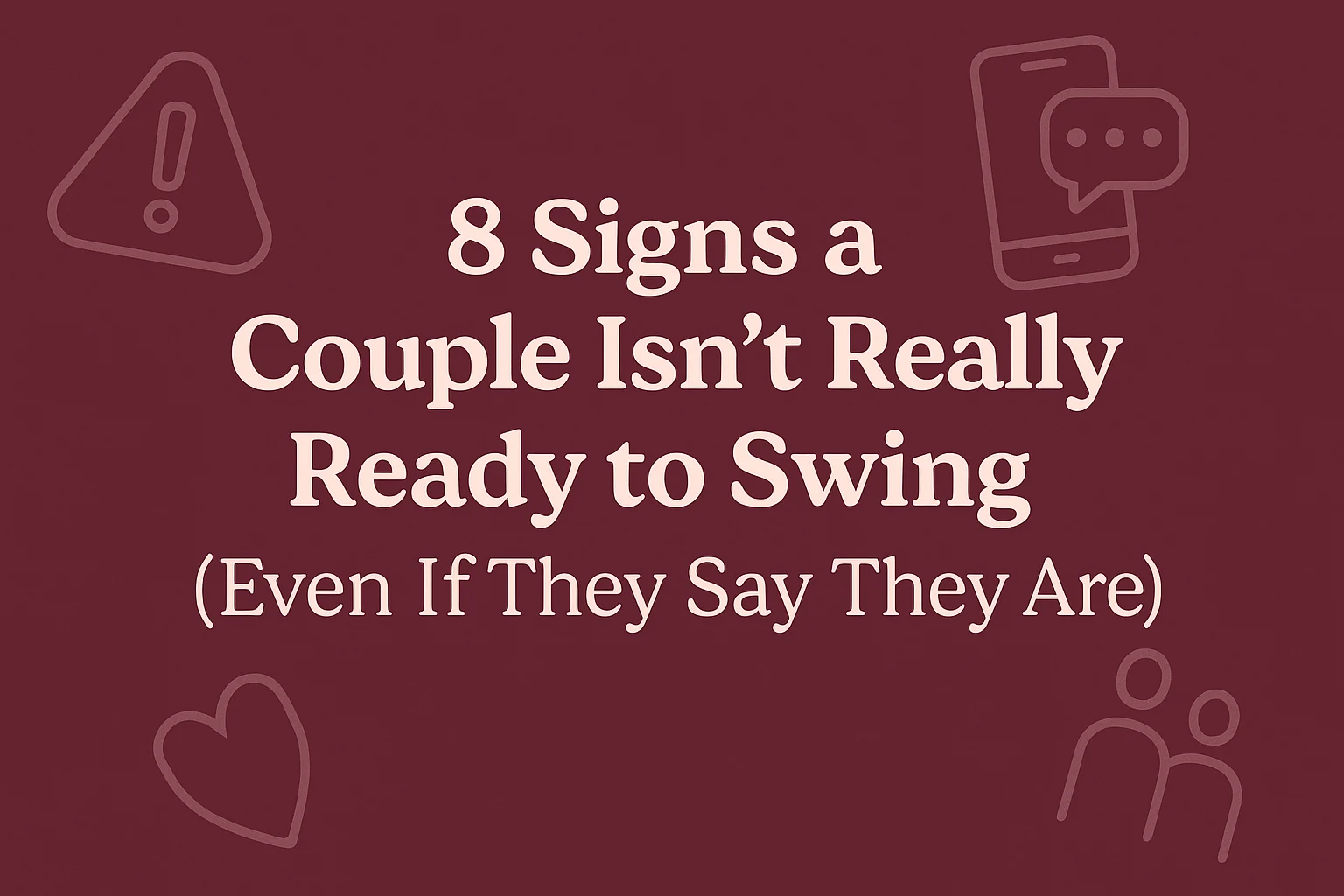 8 Signs a Couple Isn’t Really Ready to Swing (Even If They Say They Are)