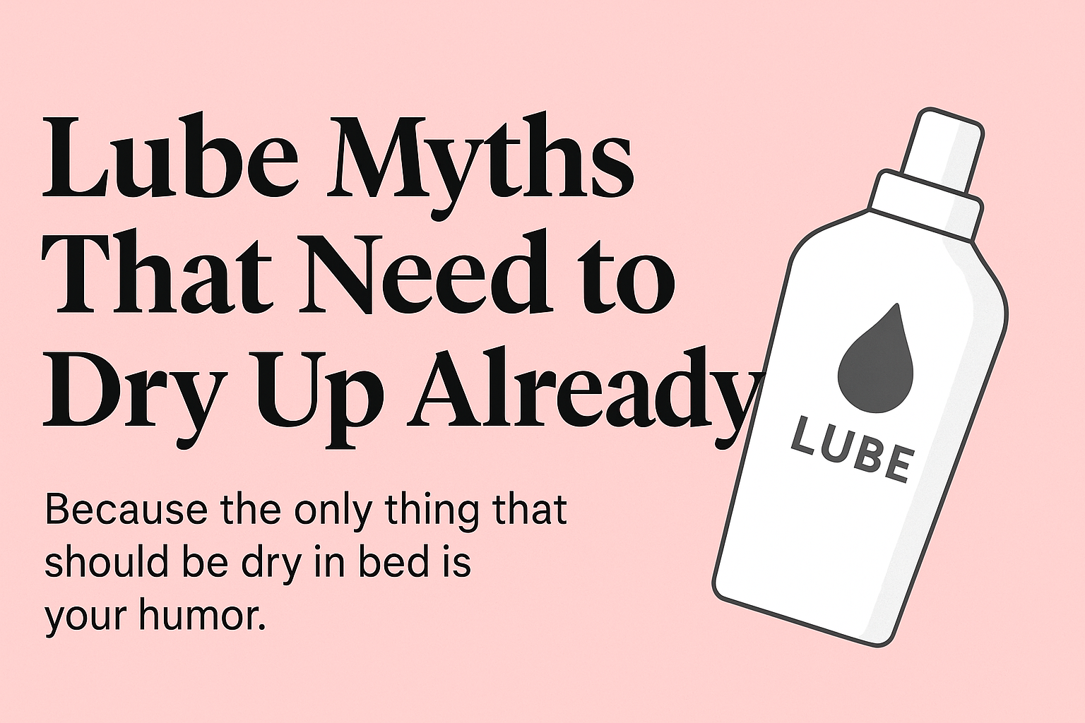 Lube Myths That Need to Dry Up Already